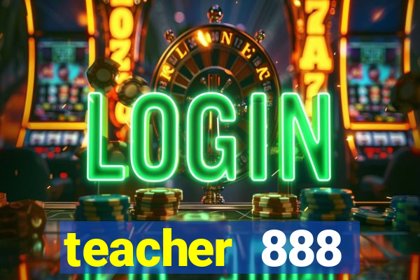 teacher 888 plataforma login