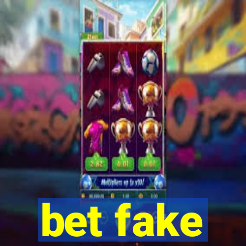 bet fake