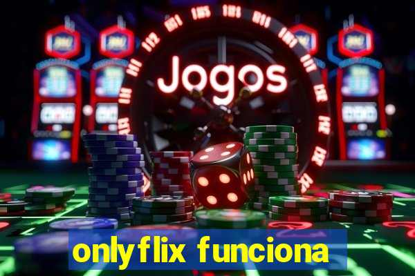 onlyflix funciona