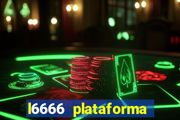 l6666 plataforma paga mesmo