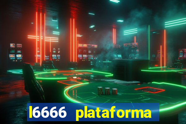 l6666 plataforma paga mesmo