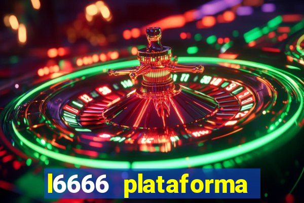 l6666 plataforma paga mesmo