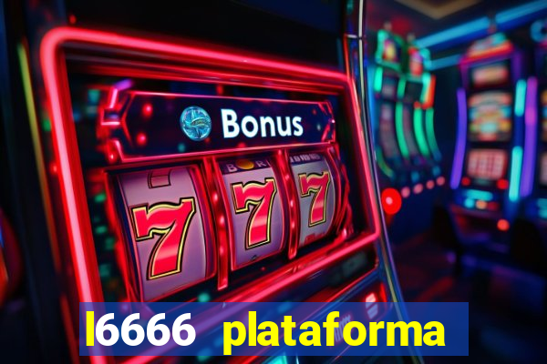 l6666 plataforma paga mesmo