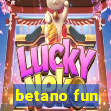 betano fun