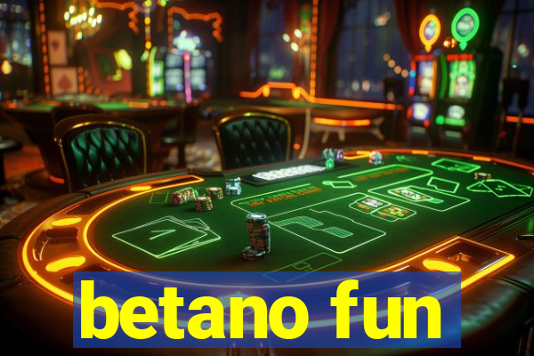 betano fun