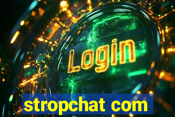 stropchat com