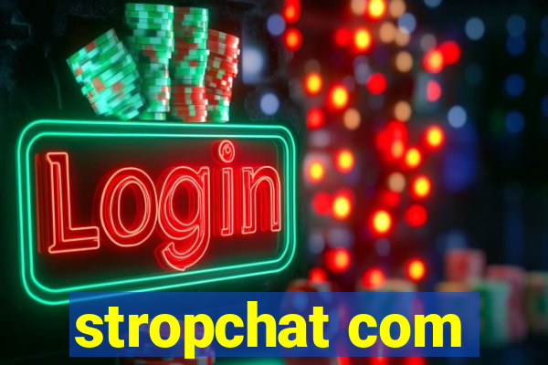 stropchat com