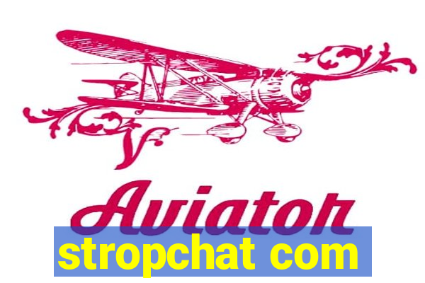 stropchat com