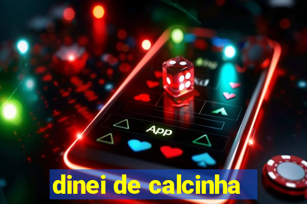 dinei de calcinha