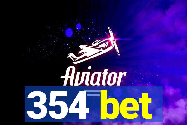 354 bet