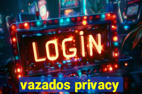 vazados privacy