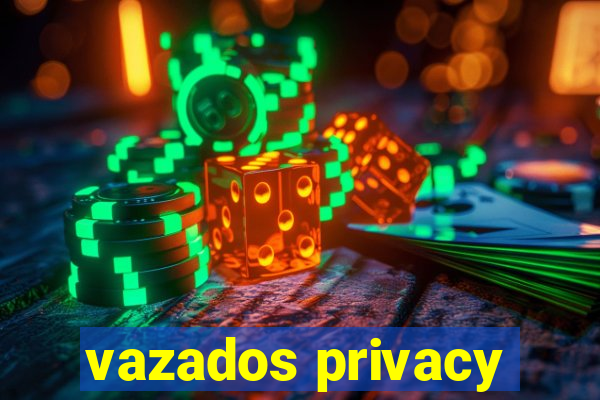 vazados privacy