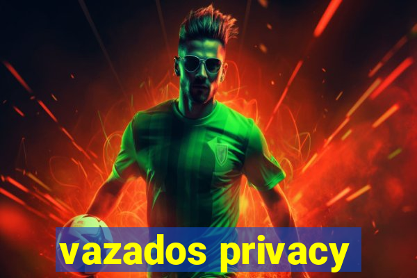 vazados privacy