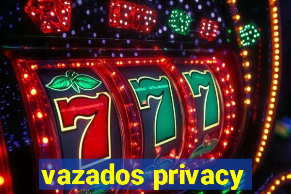 vazados privacy