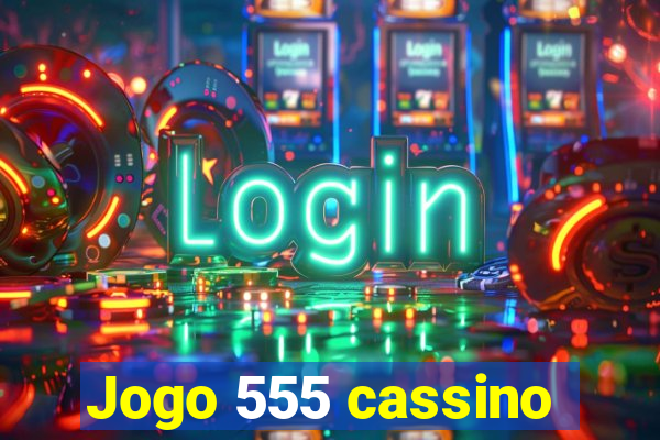 Jogo 555 cassino