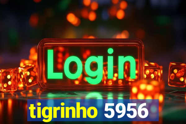 tigrinho 5956