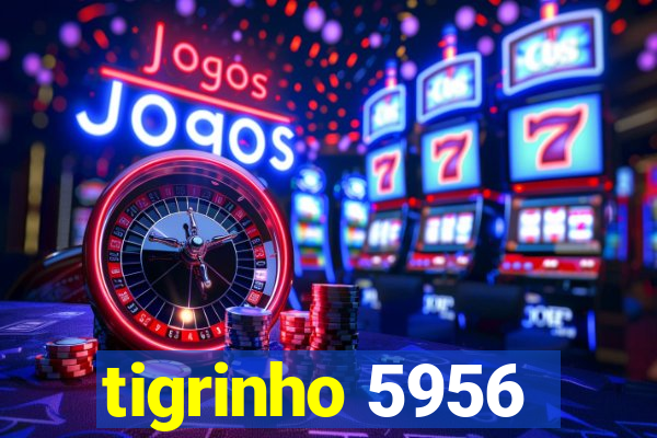 tigrinho 5956