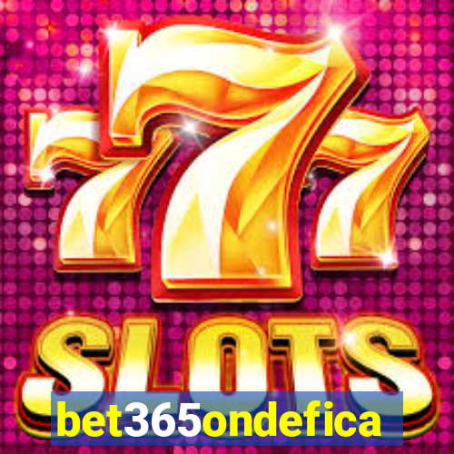 bet365ondefica