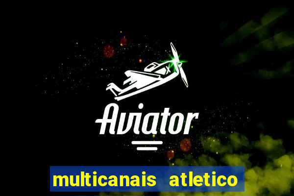 multicanais atletico de madrid