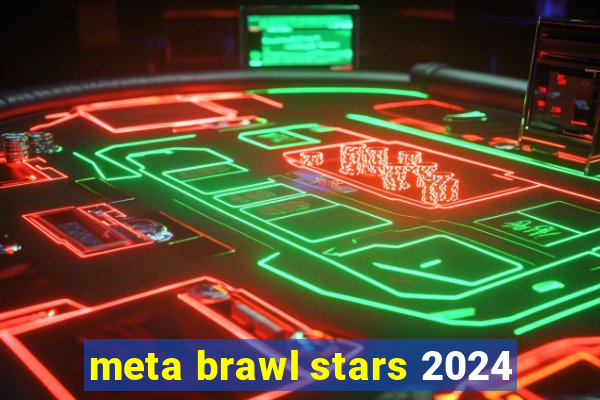 meta brawl stars 2024