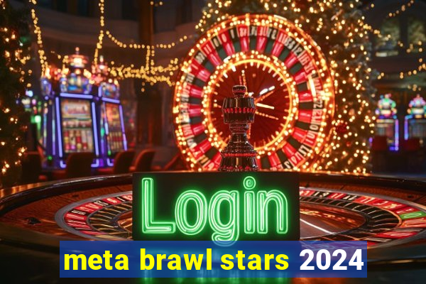 meta brawl stars 2024