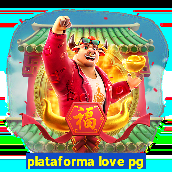 plataforma love pg