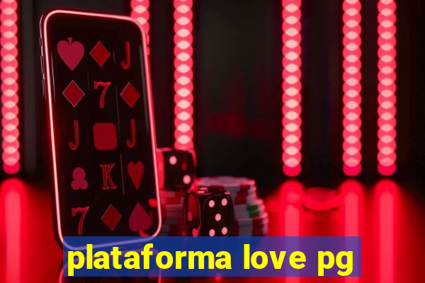 plataforma love pg