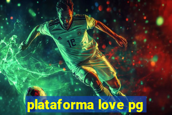 plataforma love pg