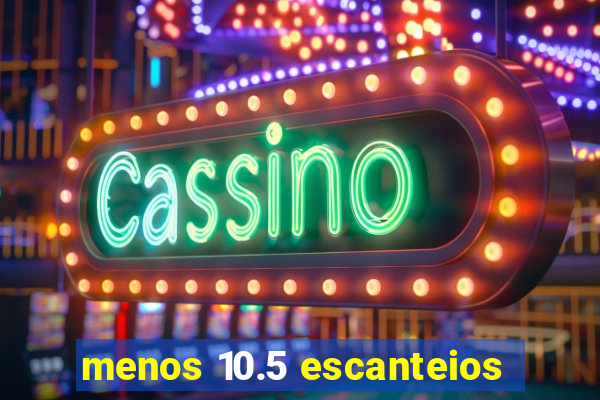 menos 10.5 escanteios