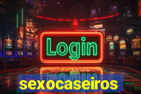 sexocaseiros