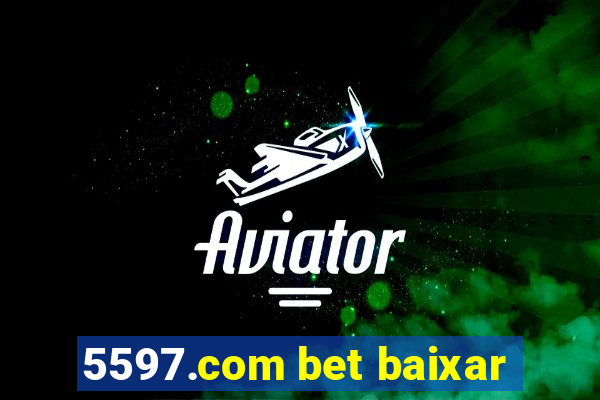 5597.com bet baixar