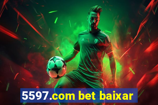 5597.com bet baixar