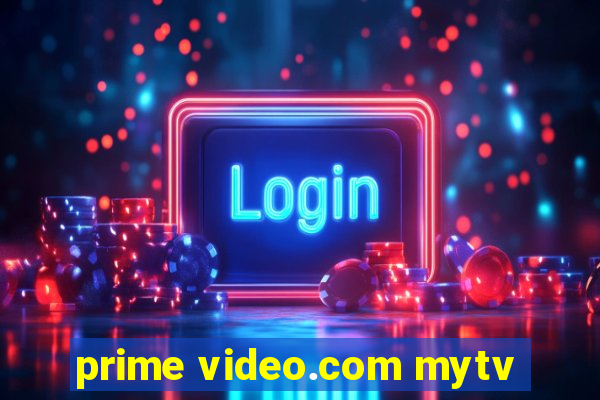 prime video.com mytv