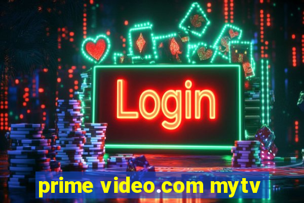 prime video.com mytv