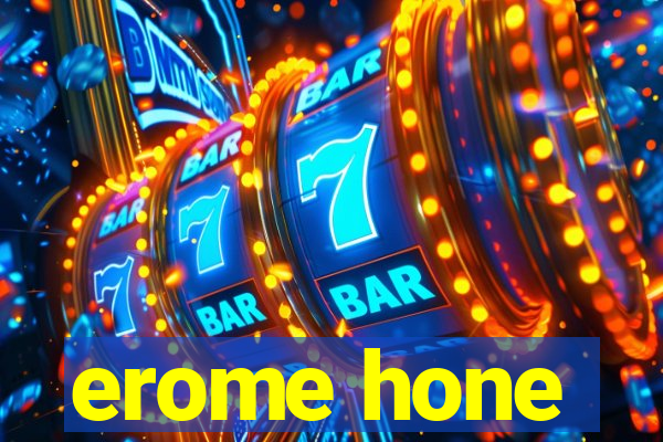 erome hone