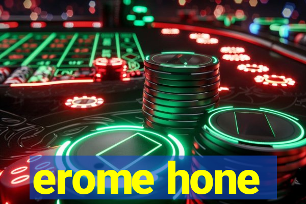 erome hone