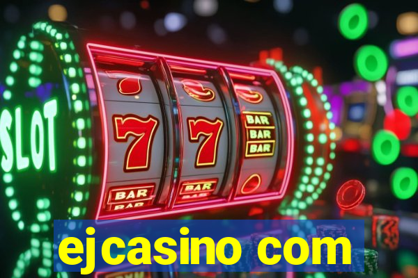 ejcasino com