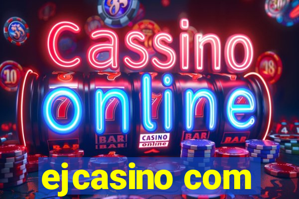 ejcasino com