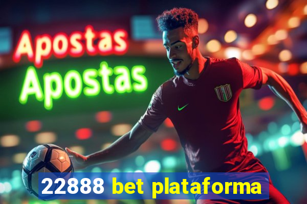 22888 bet plataforma