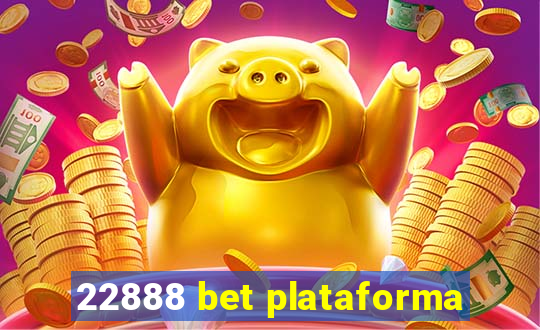 22888 bet plataforma