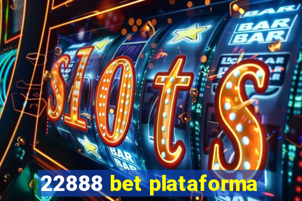 22888 bet plataforma