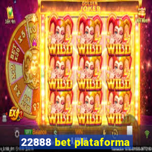 22888 bet plataforma