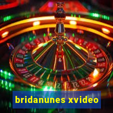 bridanunes xvideo