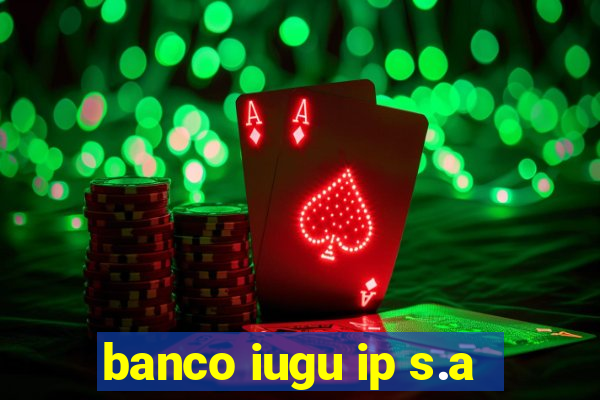 banco iugu ip s.a