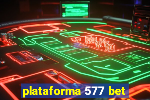 plataforma 577 bet