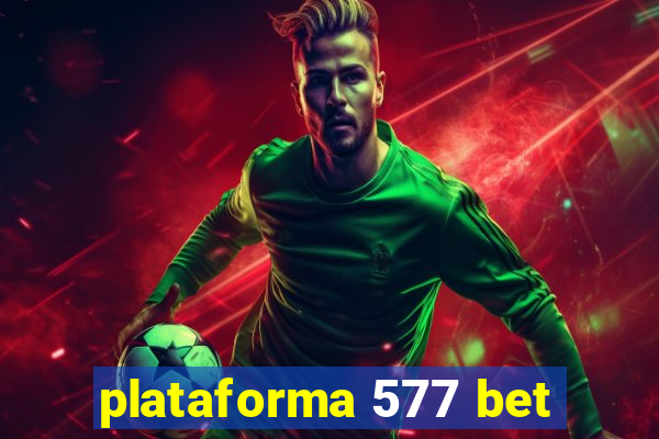 plataforma 577 bet