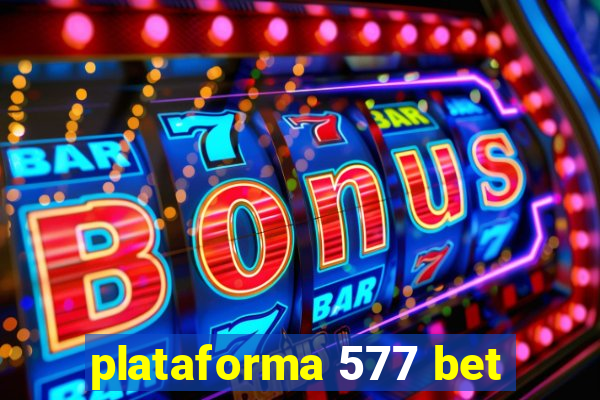 plataforma 577 bet