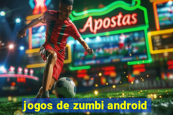 jogos de zumbi android