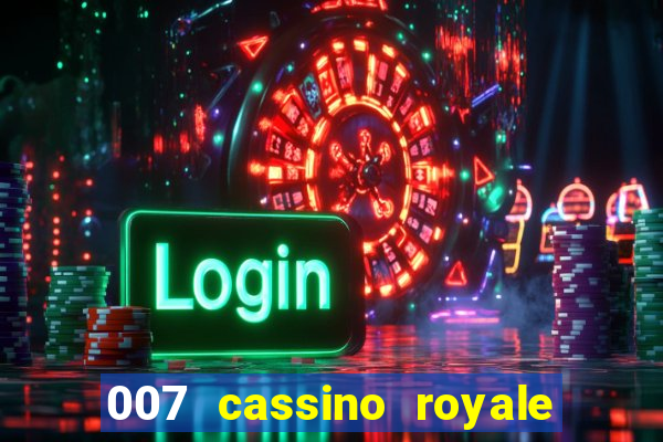 007 cassino royale filme completo dublado