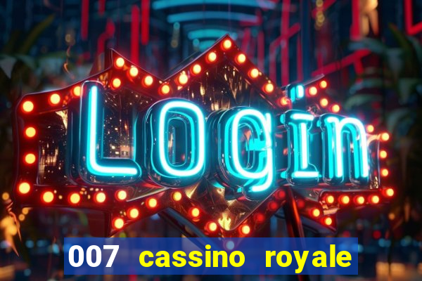 007 cassino royale filme completo dublado